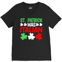 St Paddys Was Italian T  Shirt St Patrick Was Italian St Pattys Day Fu V-neck Tee | Artistshot