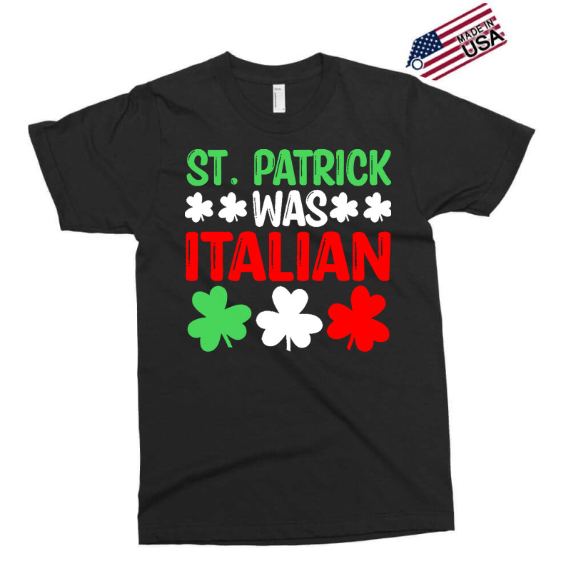 St Paddys Was Italian T  Shirt St Patrick Was Italian St Pattys Day Fu Exclusive T-shirt | Artistshot