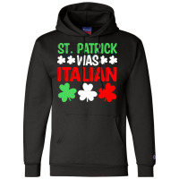 St Paddys Was Italian T  Shirt St Patrick Was Italian St Pattys Day Fu Champion Hoodie | Artistshot