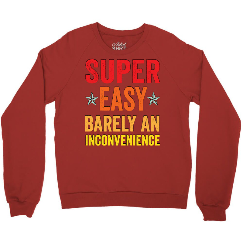 Super Easy Barely An Inconvenience Funny T Shirt Quotes Novelty Mom Gi Crewneck Sweatshirt by beyanglubow | Artistshot