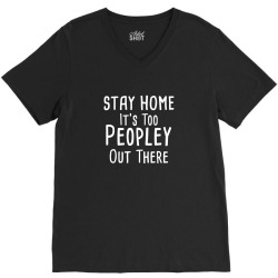 stay home it's too peopley out there V-Neck Tee | Artistshot
