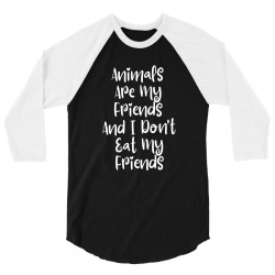 animals are my friends and i don't eat my friends 3/4 Sleeve Shirt | Artistshot