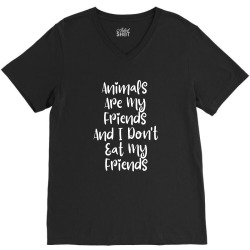 animals are my friends and i don't eat my friends V-Neck Tee | Artistshot