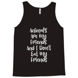 animals are my friends and i don't eat my friends Tank Top | Artistshot