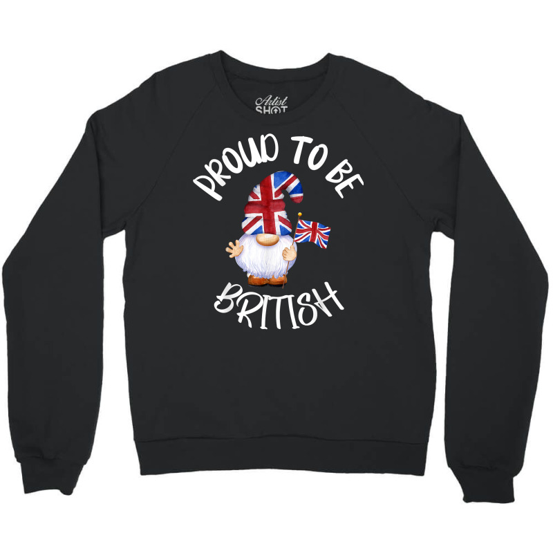 Proud To Be British Union Jack Gnome England Great Britain T Shirt Crewneck Sweatshirt | Artistshot