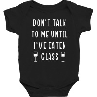 Trending Don't Talk To Me Until I've Eaten Glass Baby Bodysuit | Artistshot