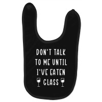 Trending Don't Talk To Me Until I've Eaten Glass Baby Bibs | Artistshot