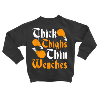 Renaissance Festival Thick Turkey Leg Thin Wenches Ren Faire T Shirt Toddler Sweatshirt | Artistshot