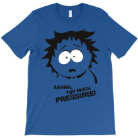 Too Much Pressure! T-shirt | Artistshot