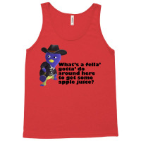 What's A Fella Gotta Do Around Here To Get Some Apple Juice Tank Top | Artistshot