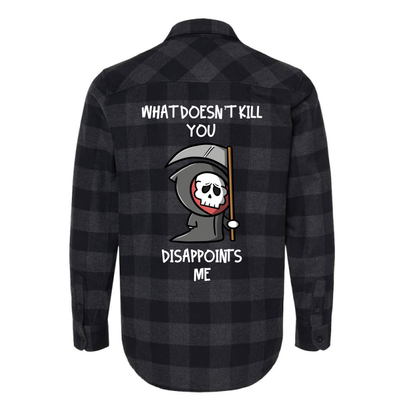 What Doesn't Kill You Disappoints Me Flannel Shirt by beyanglubow | Artistshot