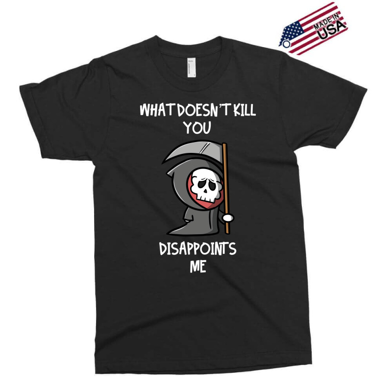 What Doesn't Kill You Disappoints Me Exclusive T-shirt by beyanglubow | Artistshot