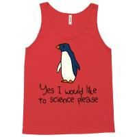 Yes I Would Like To Science Please Penguin Tank Top | Artistshot