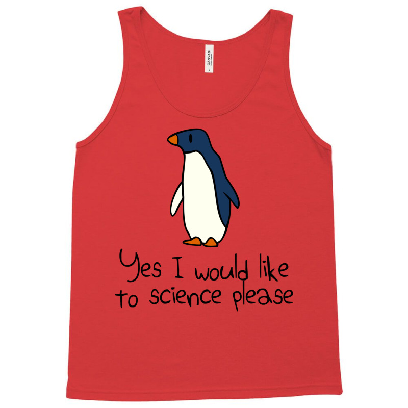 Yes I Would Like To Science Please Penguin Tank Top | Artistshot