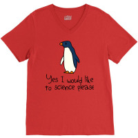 Yes I Would Like To Science Please Penguin V-neck Tee | Artistshot