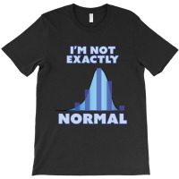 Hot Trend I'm Not Exactly Normal T-shirt | Artistshot