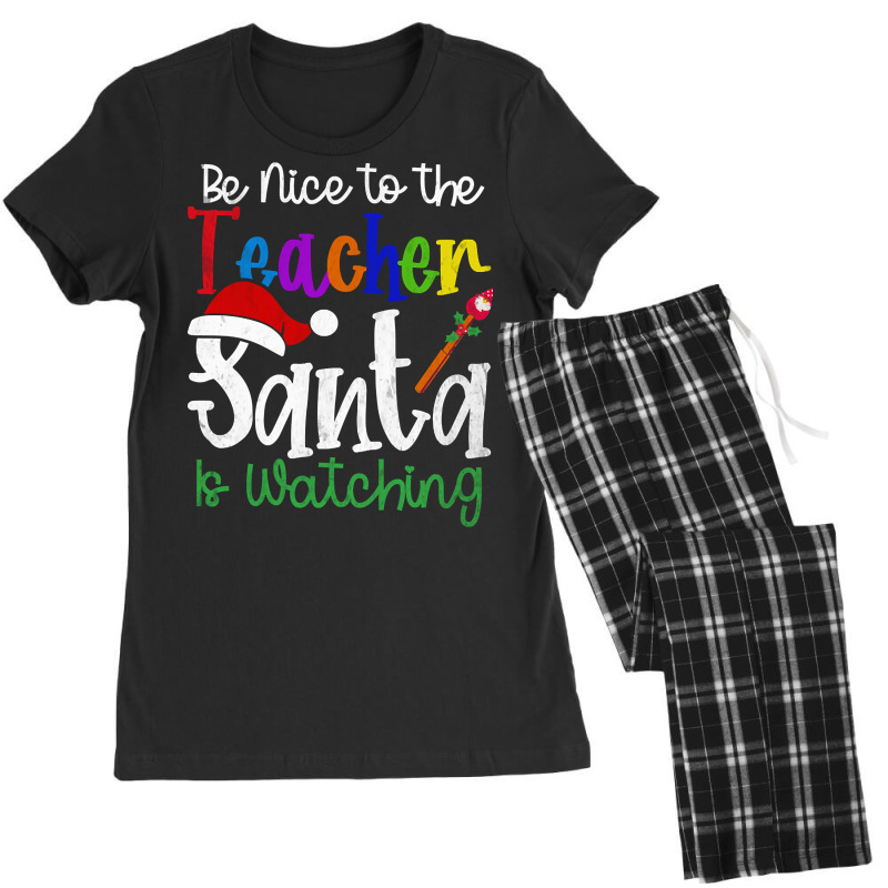 Limited Edition Be Nice To The Teacher Santa Is Watching-q6kid Women's Pajamas Set by Inmamlil638 | Artistshot