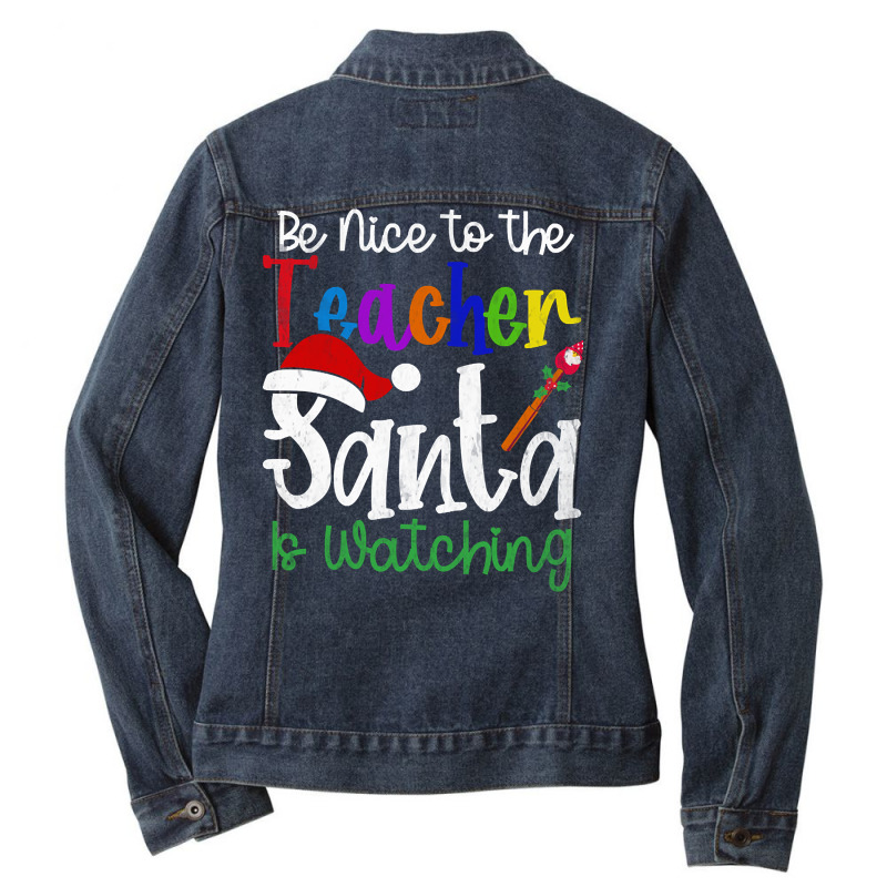 Limited Edition Be Nice To The Teacher Santa Is Watching-q6kid Ladies Denim Jacket by Inmamlil638 | Artistshot