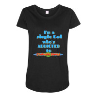 Limited Edition I Am A Single Dad Who Is Addicted To Cool Math Games-d Maternity Scoop Neck T-shirt | Artistshot