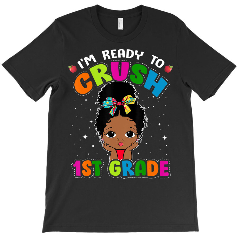 Limited Edition I'm Ready To Crush 1st Grade Cute Black Girl First Day T-shirt | Artistshot