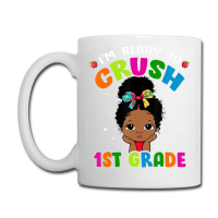 Limited Edition I'm Ready To Crush 1st Grade Cute Black Girl First Day Coffee Mug | Artistshot