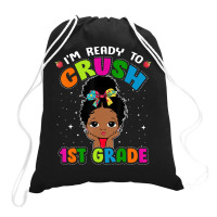 Limited Edition I'm Ready To Crush 1st Grade Cute Black Girl First Day Drawstring Bags | Artistshot