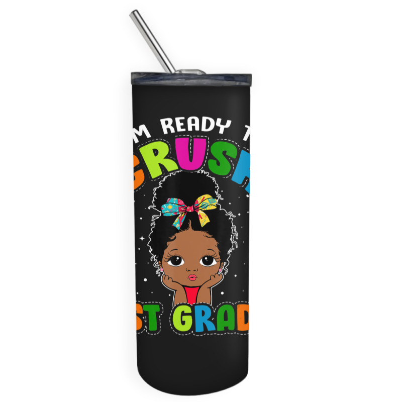 Limited Edition I'm Ready To Crush 1st Grade Cute Black Girl First Day Skinny Tumbler | Artistshot