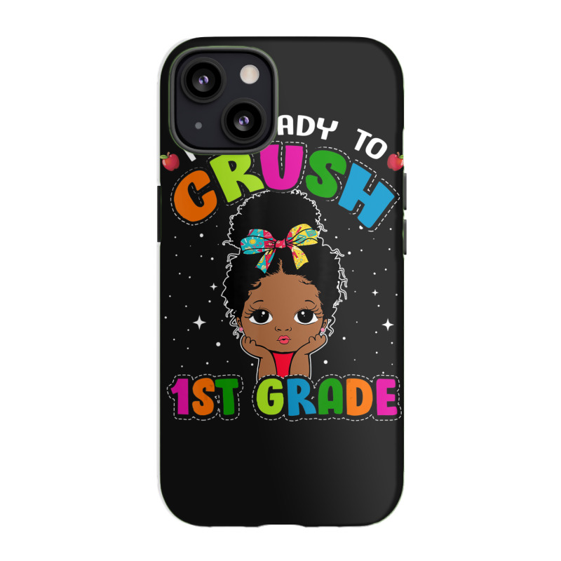 Limited Edition I'm Ready To Crush 1st Grade Cute Black Girl First Day Iphone 13 Case | Artistshot