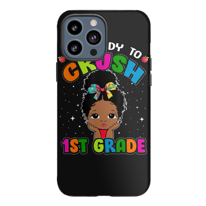 Limited Edition I'm Ready To Crush 1st Grade Cute Black Girl First Day Iphone 13 Pro Max Case | Artistshot