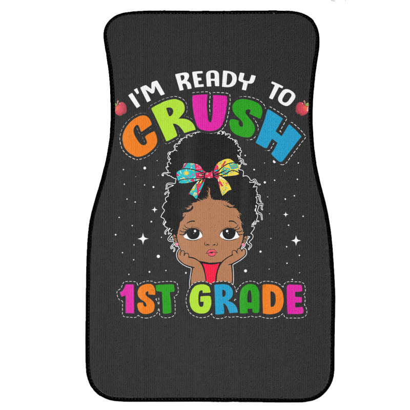 Limited Edition I'm Ready To Crush 1st Grade Cute Black Girl First Day Front Car Mat | Artistshot