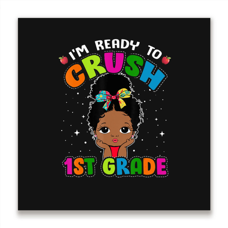 Limited Edition I'm Ready To Crush 1st Grade Cute Black Girl First Day Metal Print Square | Artistshot