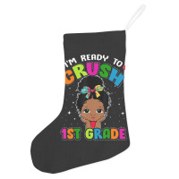 Limited Edition I'm Ready To Crush 1st Grade Cute Black Girl First Day Holiday Stocking | Artistshot