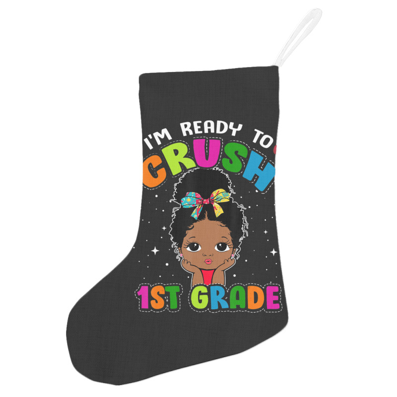 Limited Edition I'm Ready To Crush 1st Grade Cute Black Girl First Day Holiday Stocking | Artistshot