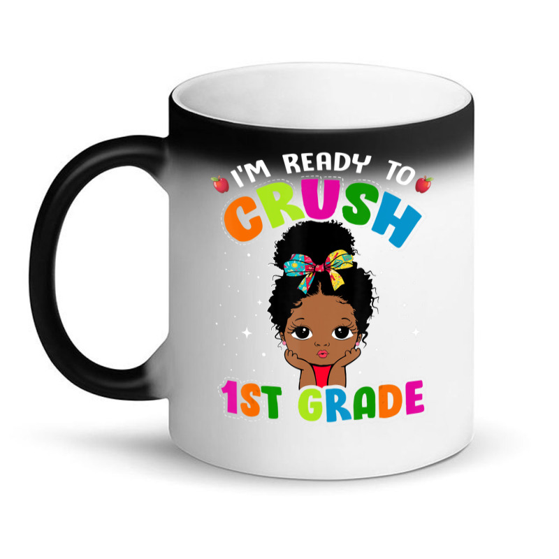 Limited Edition I'm Ready To Crush 1st Grade Cute Black Girl First Day Magic Mug | Artistshot