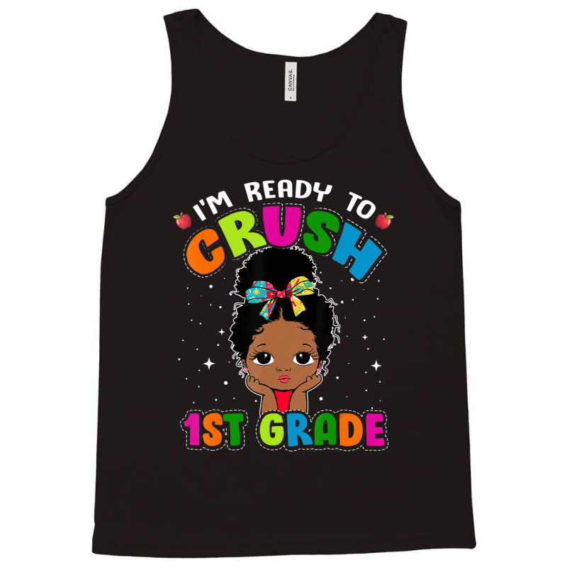 Limited Edition I'm Ready To Crush 1st Grade Cute Black Girl First Day Tank Top | Artistshot