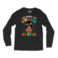 Limited Edition I'm Ready To Crush 1st Grade Cute Black Girl First Day Long Sleeve Shirts | Artistshot