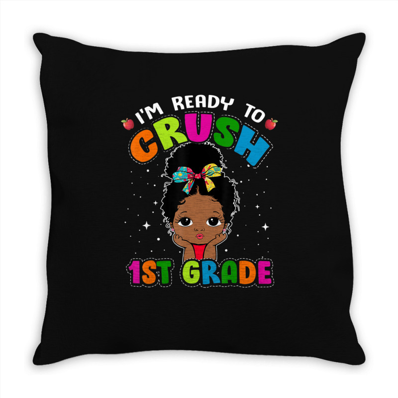 Limited Edition I'm Ready To Crush 1st Grade Cute Black Girl First Day Throw Pillow | Artistshot