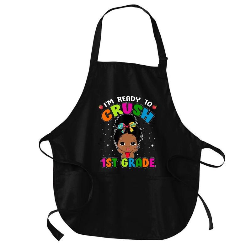 Limited Edition I'm Ready To Crush 1st Grade Cute Black Girl First Day Medium-length Apron | Artistshot