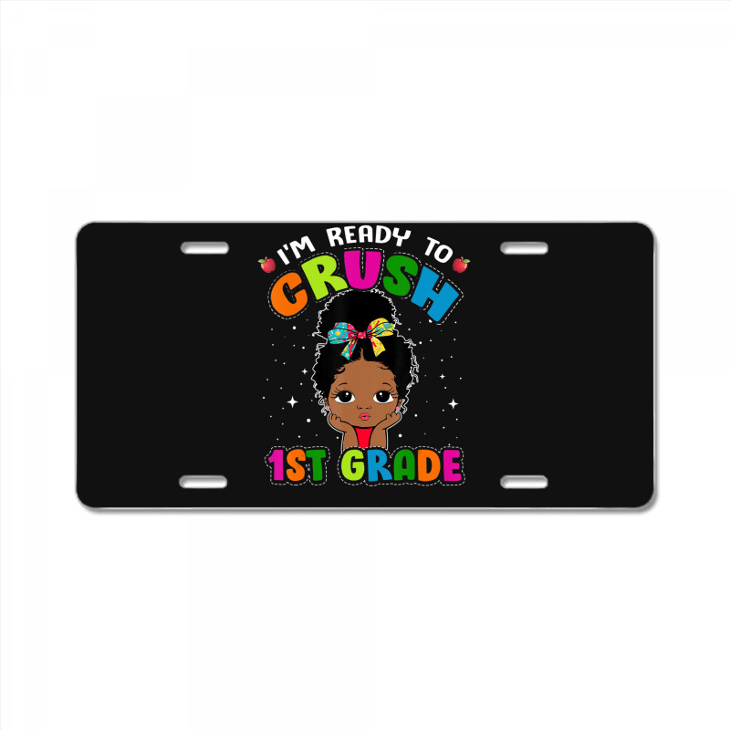 Limited Edition I'm Ready To Crush 1st Grade Cute Black Girl First Day License Plate | Artistshot