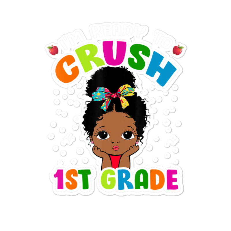 Limited Edition I'm Ready To Crush 1st Grade Cute Black Girl First Day Sticker | Artistshot