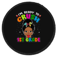 Limited Edition I'm Ready To Crush 1st Grade Cute Black Girl First Day Round Patch | Artistshot