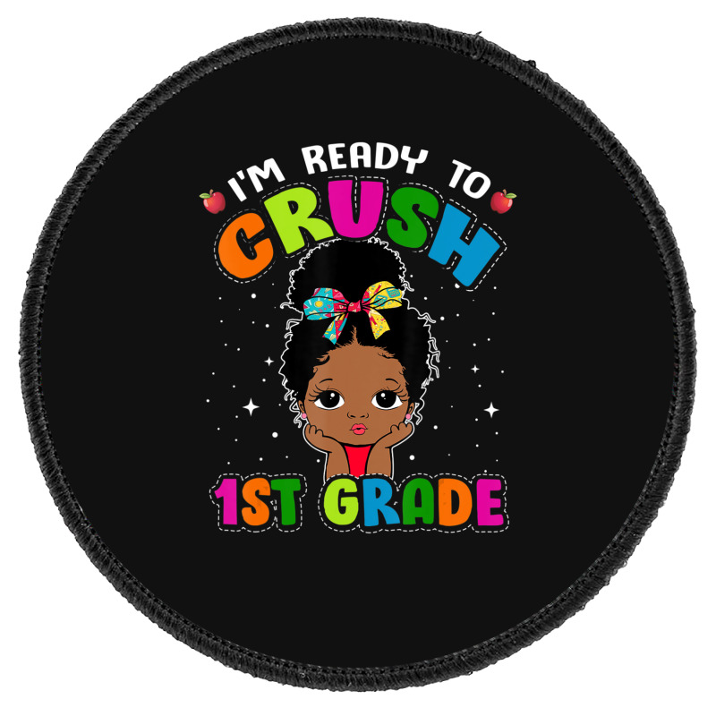 Limited Edition I'm Ready To Crush 1st Grade Cute Black Girl First Day Round Patch | Artistshot