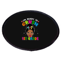 Limited Edition I'm Ready To Crush 1st Grade Cute Black Girl First Day Oval Patch | Artistshot