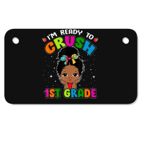 Limited Edition I'm Ready To Crush 1st Grade Cute Black Girl First Day Motorcycle License Plate | Artistshot