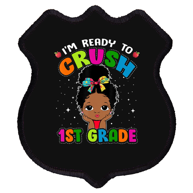 Limited Edition I'm Ready To Crush 1st Grade Cute Black Girl First Day Shield Patch | Artistshot