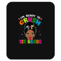 Limited Edition I'm Ready To Crush 1st Grade Cute Black Girl First Day Mousepad | Artistshot