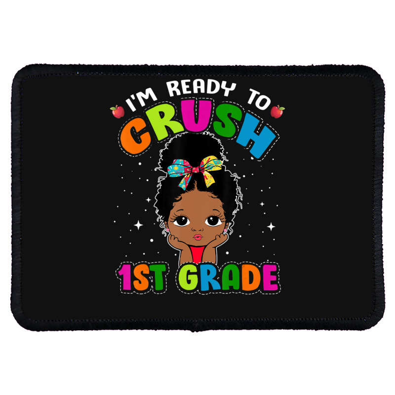 Limited Edition I'm Ready To Crush 1st Grade Cute Black Girl First Day Rectangle Patch | Artistshot