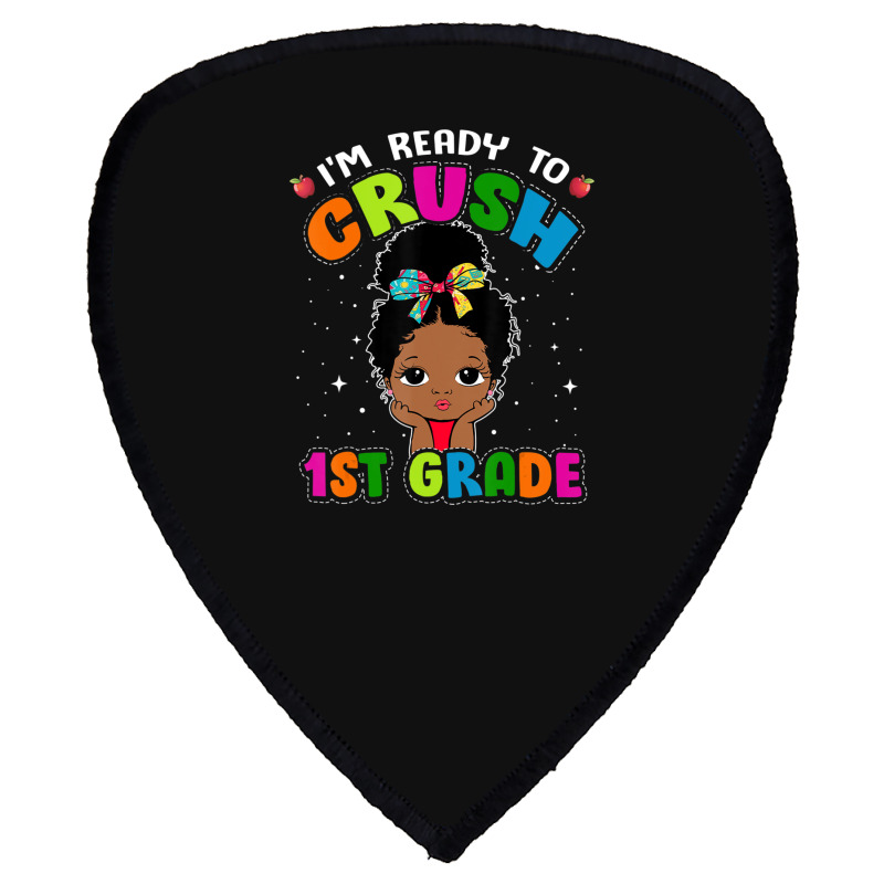 Limited Edition I'm Ready To Crush 1st Grade Cute Black Girl First Day Shield S Patch | Artistshot