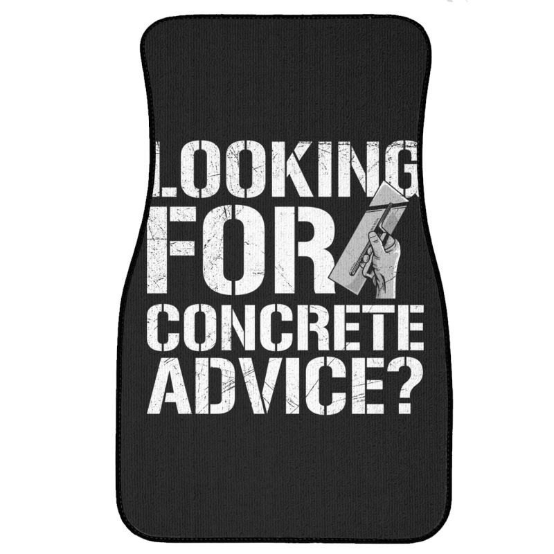 Looking For Concrete Advice Quote For A Concrete Finisher Long Sleeve Front Car Mat | Artistshot