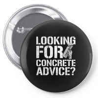 Looking For Concrete Advice Quote For A Concrete Finisher Long Sleeve Pin-back Button | Artistshot